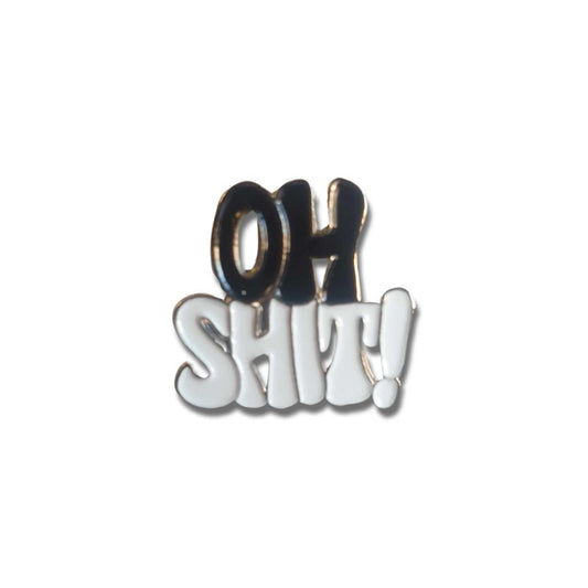 Oh Shit Enamel Pin Badge